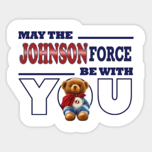 May the Johnson force be with you Sticker